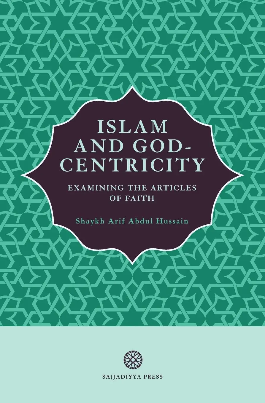 Islam and God-Centricity: Examining the Articles of Faith:3