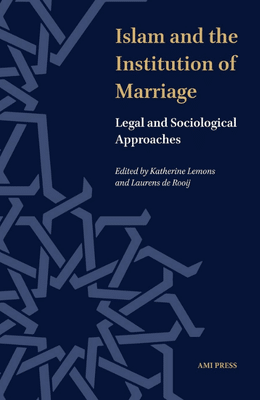 Islam and the Institution of Marriage book cover - legal and sociological approaches