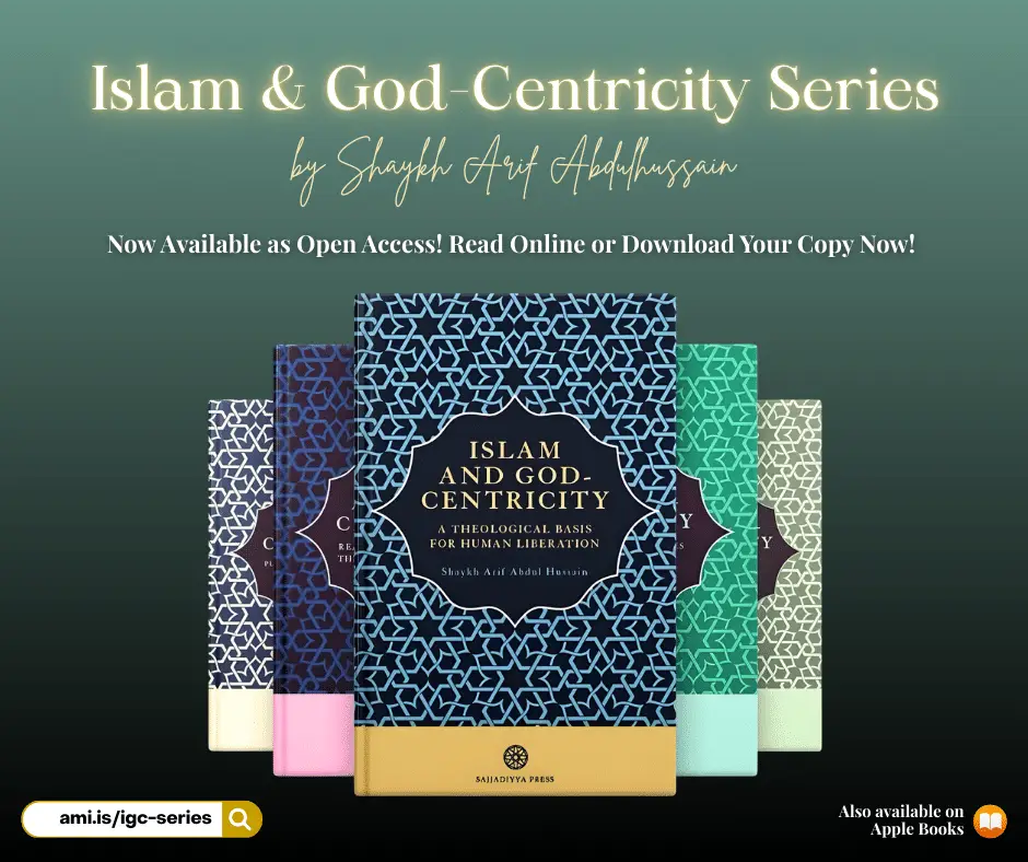 Islam and God-Centricity Series by Shaykh Arif is Now Open-Access!